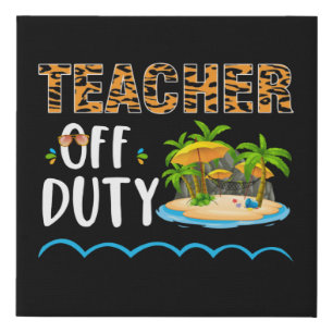 Teacher Off Duty Happy Last Day Of School Teacher Faux Canvas Print