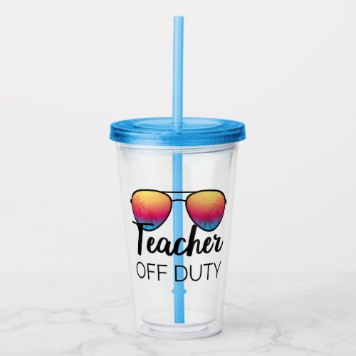 Teacher Off Duty I Acrylic Tumbler