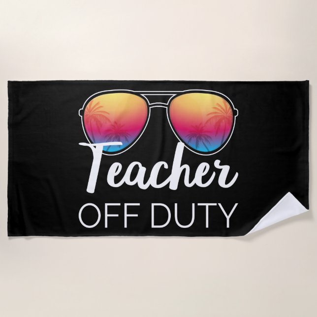 Teacher Off Duty I Beach Towel (Front)