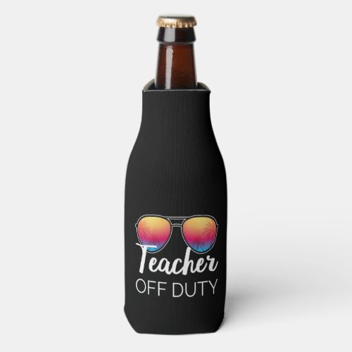 Teacher Off Duty I Bottle Cooler