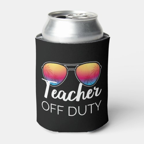 Teacher Off Duty I Can Cooler