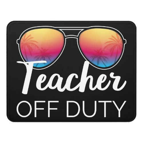 Teacher Off Duty I Door Sign