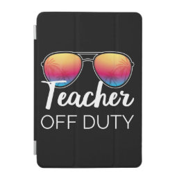 Teacher Off Duty I iPad Mini Cover