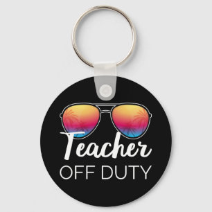Teacher Off Duty I Keychain