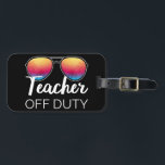 Teacher Off Duty I Luggage Tag<br><div class="desc">Cool design, perfect for any school teacher, kindergarten teacher, or college teacher who's on vacation! 'Teacher Off Duty' cool quote for a teacher to wear on the last day of school or on holidays. Are you a cool teacher on vacation? Accentuate your style with this awesome art! Great gift for...</div>