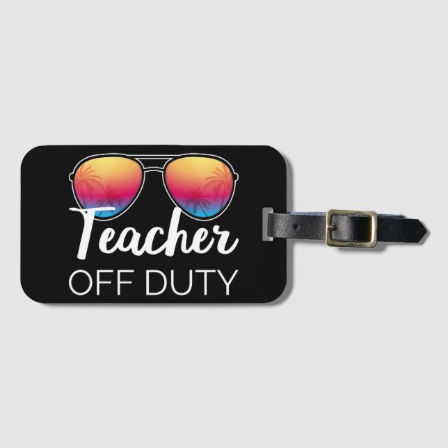 Teacher Off Duty I Luggage Tag (Front Horizontal)