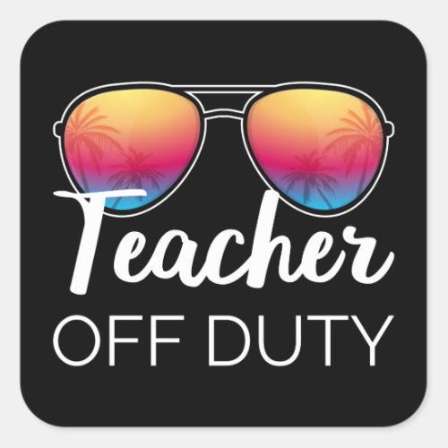 Teacher Off Duty I Square Sticker