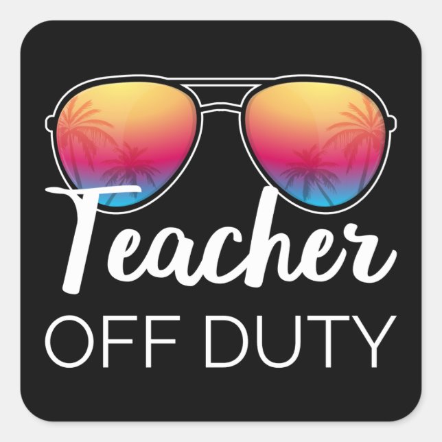 Teacher Off Duty I Square Sticker (Front)