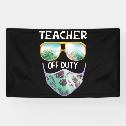 Teacher Off Duty Last Day Of School Teacher Summer Banner