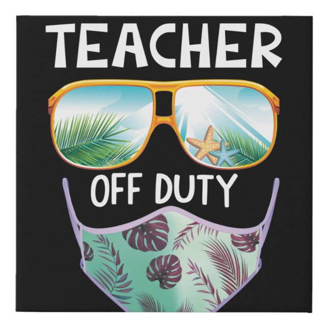 Teacher Off Duty Last Day Of School Teacher Summer Faux Canvas Print (Front)