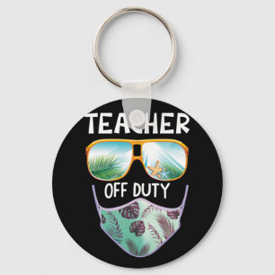 Teacher Off Duty Last Day Of School Teacher Summer Keychain