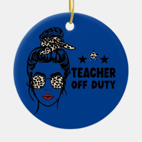 Teacher Off Duty Messy Bun Leo  Ceramic Ornament