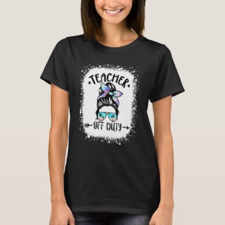 Teacher Off Duty Messy Bun Sunglasses Summer Bleac T-Shirt