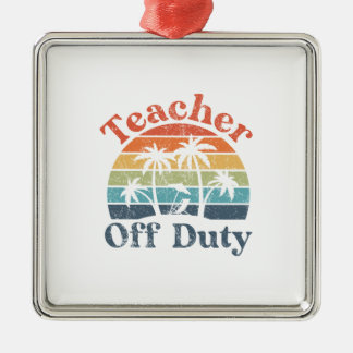 Teacher Off Duty Metal Ornament