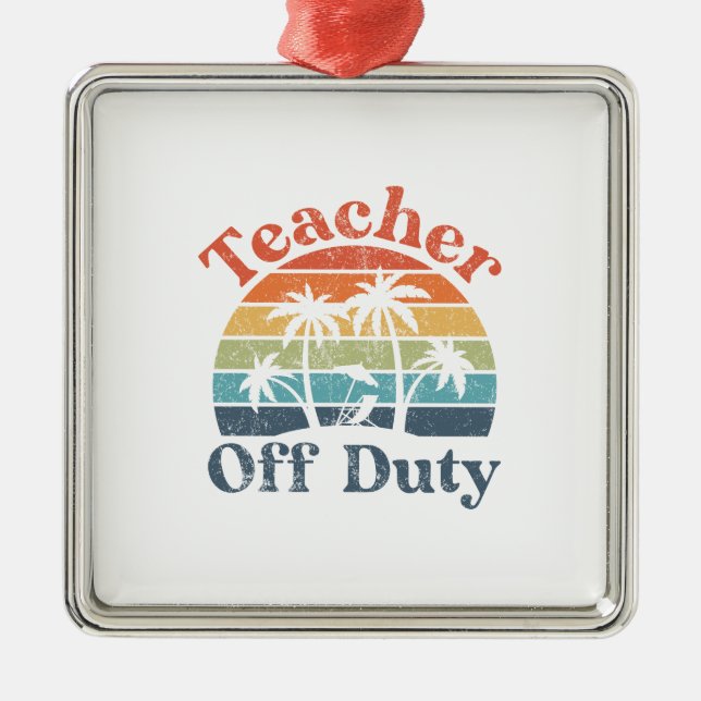 Teacher Off Duty Metal Ornament (Front)