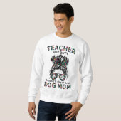 Teacher Off Duty Promoted To Stay At Home Dog Mom Sweatshirt (Front Full)