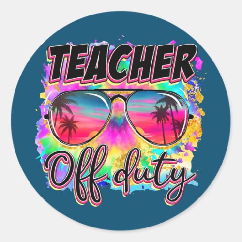 Teacher Off Duty Summer Glasses Beach vacation Classic Round Sticker