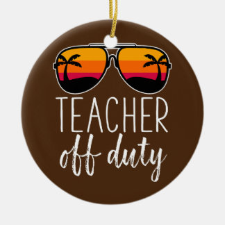 Teacher Off Duty Sunglasses Beach Sunset Ceramic Ornament