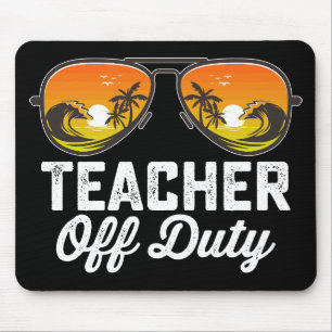 Teacher Off Duty Sunglasses Last Day Of School Mouse Pad