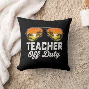 Teacher Off Duty Sunglasses Last Day Of School Throw Pillow