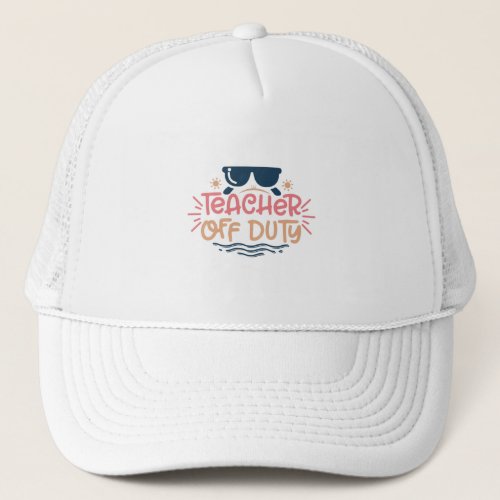 Teacher off duty sunglasses trucker hat