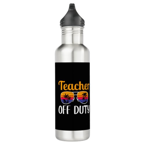 Teacher Off Duty Teacher Gift Summer Vacation Stainless Steel Water Bottle