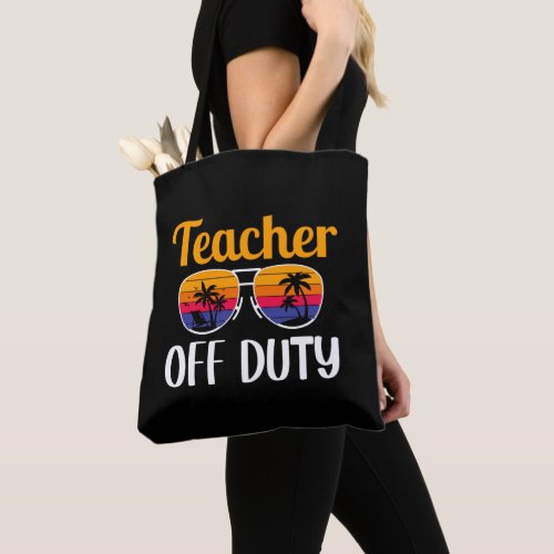 Teacher Off Duty Teacher Gift Summer Vacation  Tote Bag