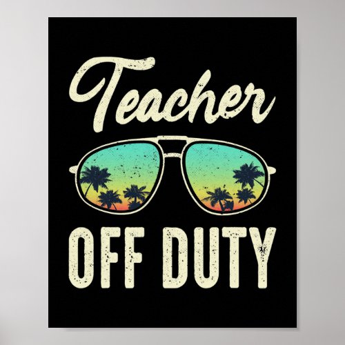 Teacher Off Duty Tropical Last Day of School Poster