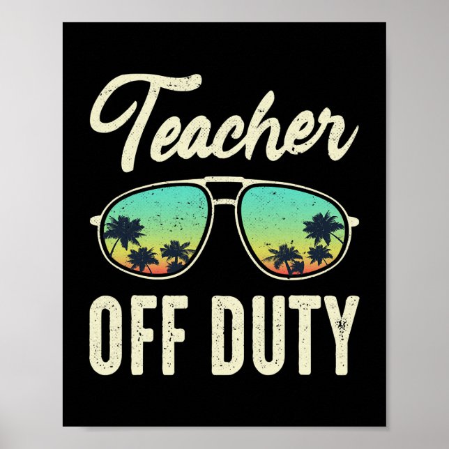 Teacher Off Duty Tropical Last Day of School Poster (Front)