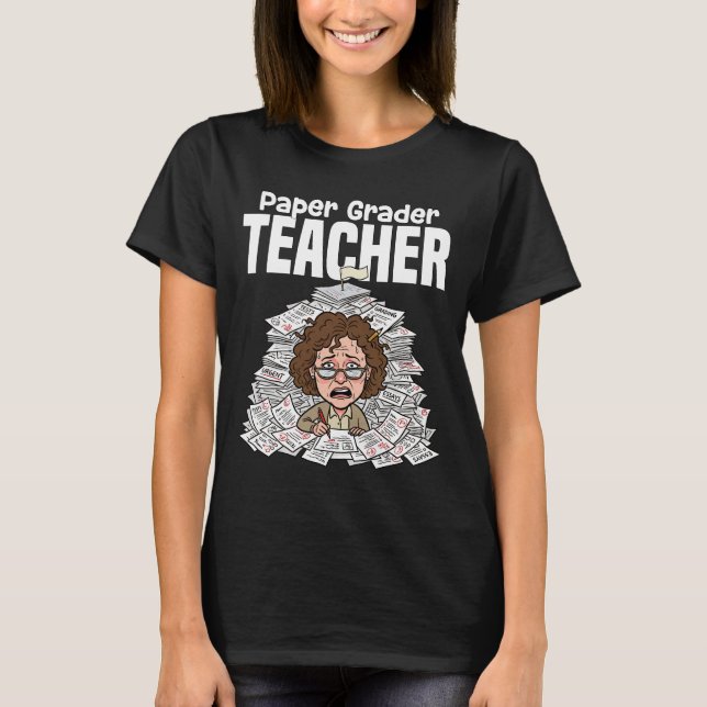 TEACHER - PAPER GRADER T-Shirt (Front)