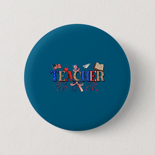 Teacher Patriotic 1776 Independence Day Design Button (Front)