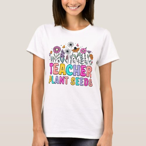 Teacher Plant Seeds _ Inspiring Growth T_Shirt