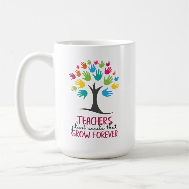 Teacher Plant Seeds That Grow Forever Coffee Mug (Left)