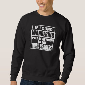 Teacher Please Return Third Graders Sweatshirt
