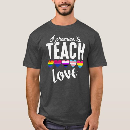 Teacher Promise To Teach LGBT Q Pride Love Proud T_Shirt