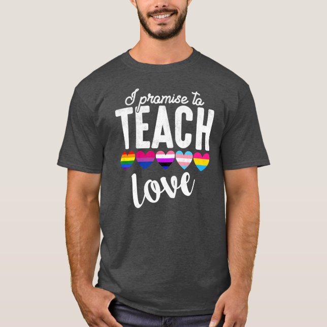 Teacher Promise To Teach LGBT Q Pride Love Proud T-Shirt (Front)