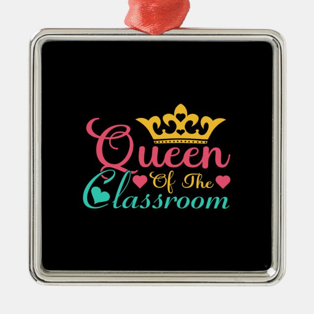 Teacher Queen Of The Classroom Metal Ornament (Front)