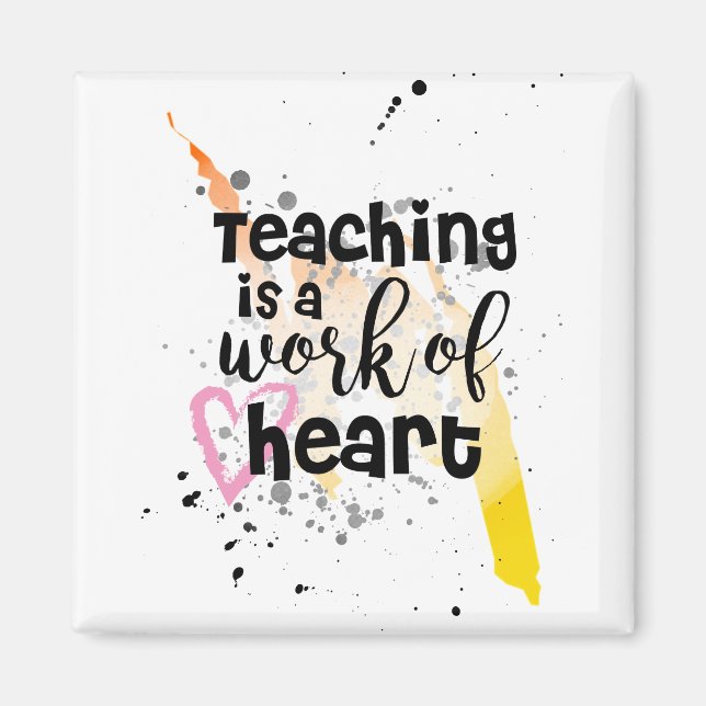 Teacher Quote Gift - Teaching Is A Work Of Heart Magnet (Front)