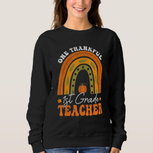 Teacher Rainbow Thanksgiving One Thankful 1st Grad Sweatshirt
