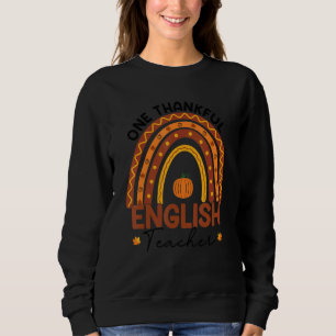 Teacher Rainbow Thanksgiving One Thankful English  Sweatshirt
