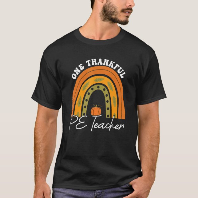 Teacher Rainbow Thanksgiving One Thankful PE Teach T-Shirt (Front)