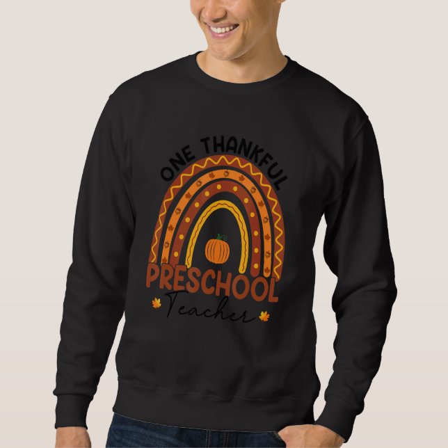 Teacher Rainbow Thanksgiving One Thankful Preschoo Sweatshirt (Front)