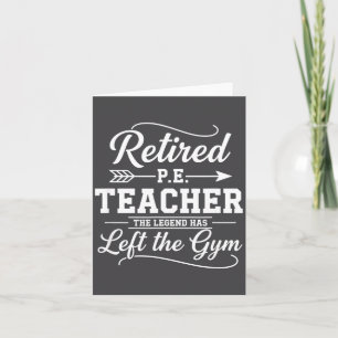 Teacher Retired P.e. Teacher The Legend Has Left T Card
