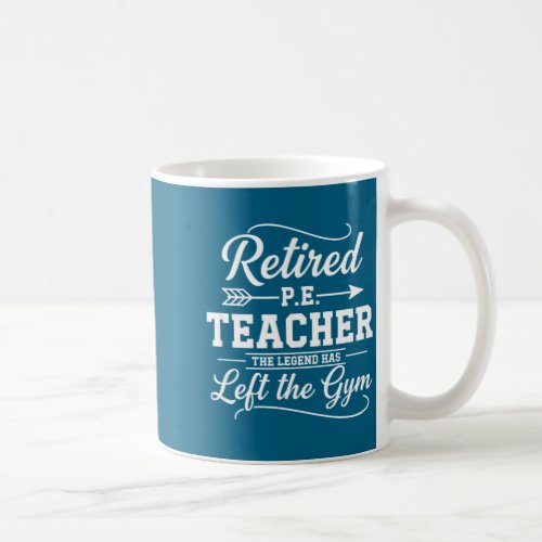 Teacher Retired P.e. Teacher The Legend Has Left T