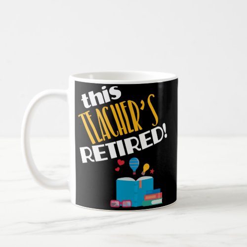 Teacher Retirement Party Gift Coffee Mug Retired