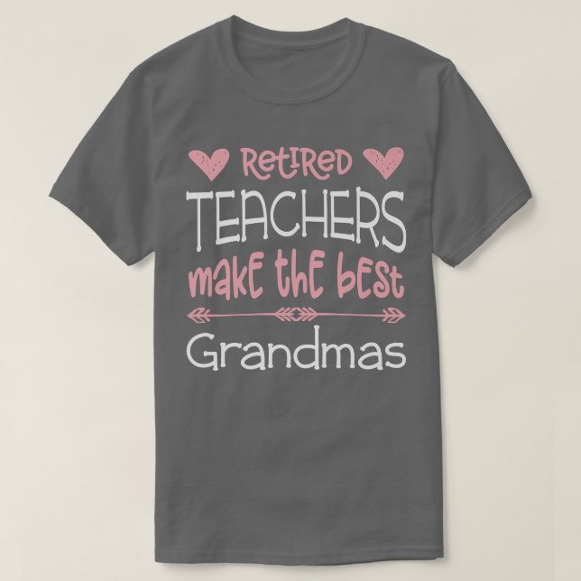 Teacher Retirement  Retired Teachers Best Grandmas T-Shirt (Design Front)