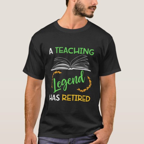 Teacher Retirement Teaching Legend Retired School  T_Shirt