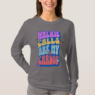 Teacher Retro Walkie Calls Are My Cardio Funny T-Shirt