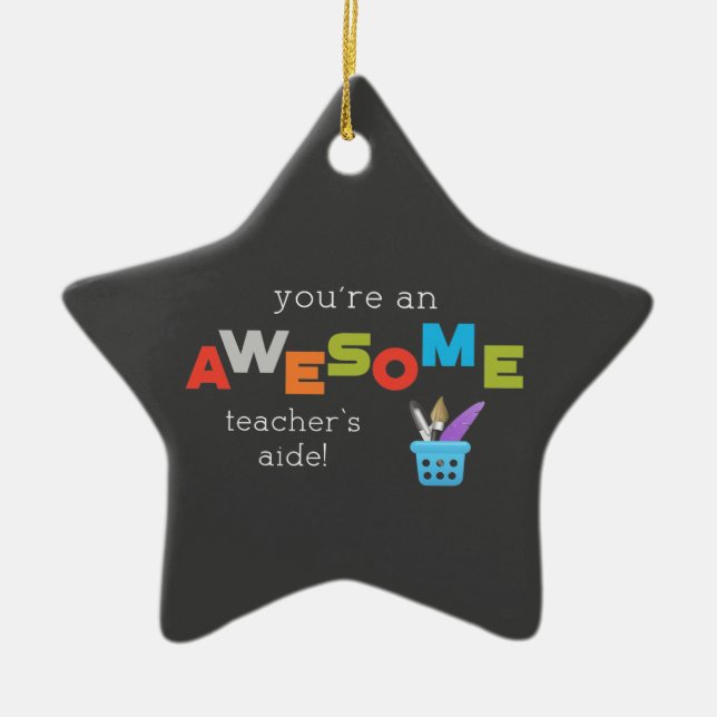 Teacher’s Aide Teacher Appreciation Day, Awesome Ceramic Ornament (Front)