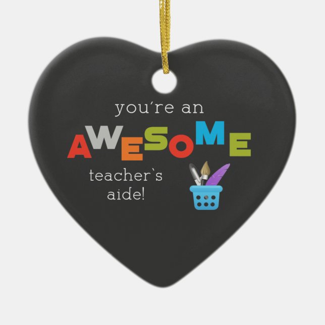 Teacher’s Aide Teacher Appreciation Day, Awesome Ceramic Ornament (Front)